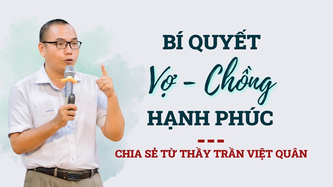 Để vợ chồng Hạnh Phúc, không cãi nhau thì cần yếu tố gì? | Tình Yêu Hôn nhân - TRẦN VIỆT QUÂN