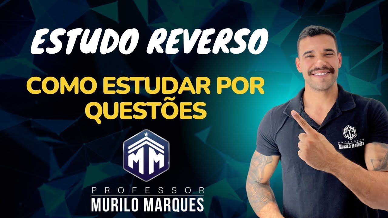 Entenda o estudo reverso e use de forma fácil - Prof. Murilo Marques