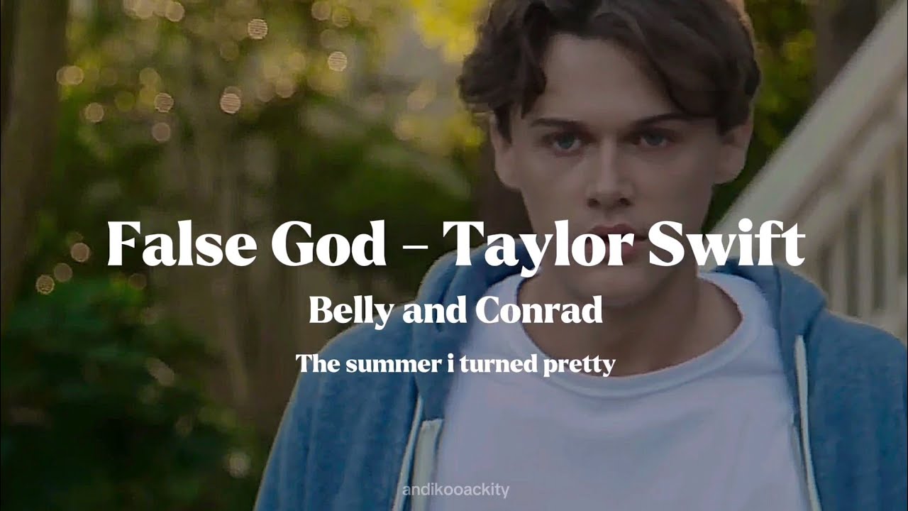 False God - Taylor Swift // Belly & Conrad (the summer i turned pretty)