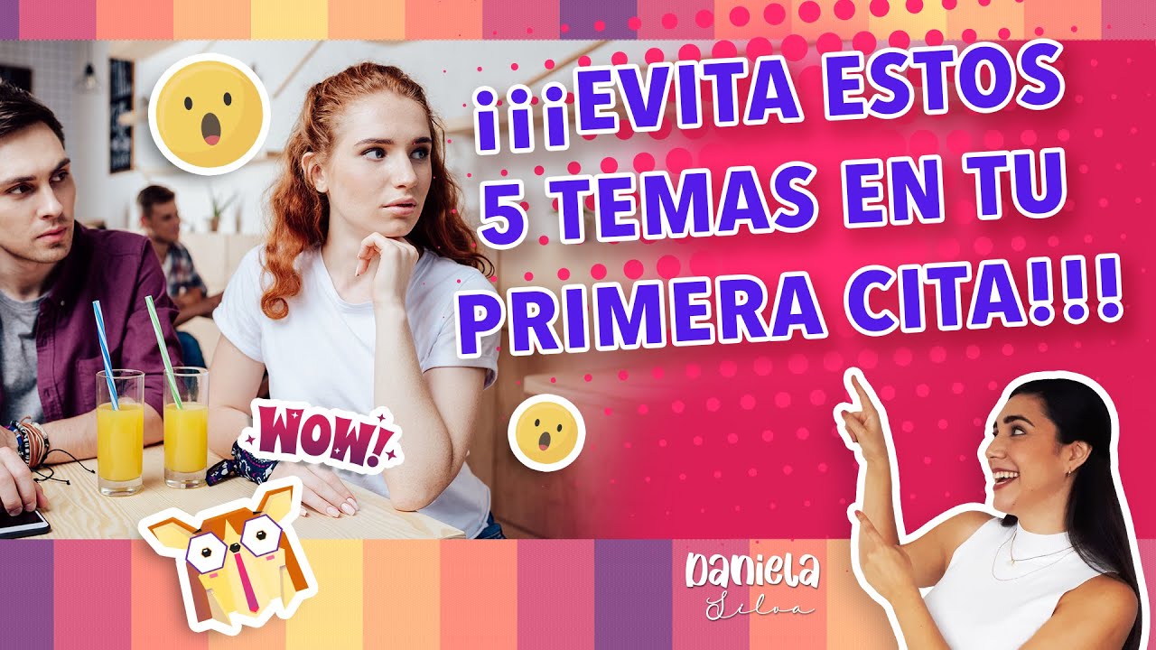 ¡¡¡EVITA SIEMPRE estos 5 temas en tu Primera Cita!!!...😱💓
