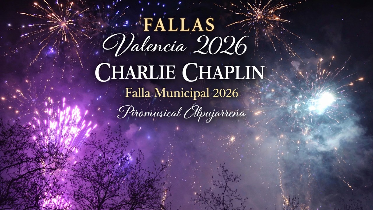 FALLAS Valencia 2026 CHARLIE CHAPLIN Falla Municipal 2026 Piromusical Alpujarreña FULL SHOW