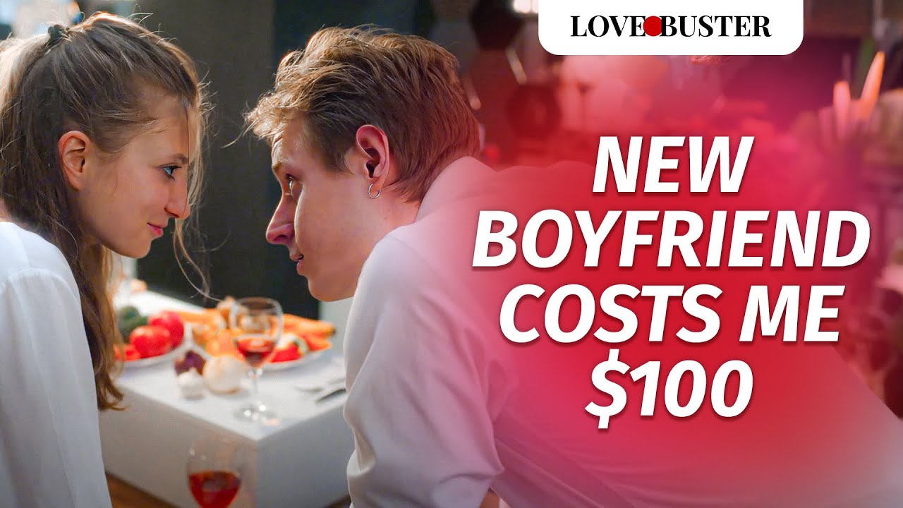NEW BOYFRIEND COSTS ME $100 | @LoveBusterShow