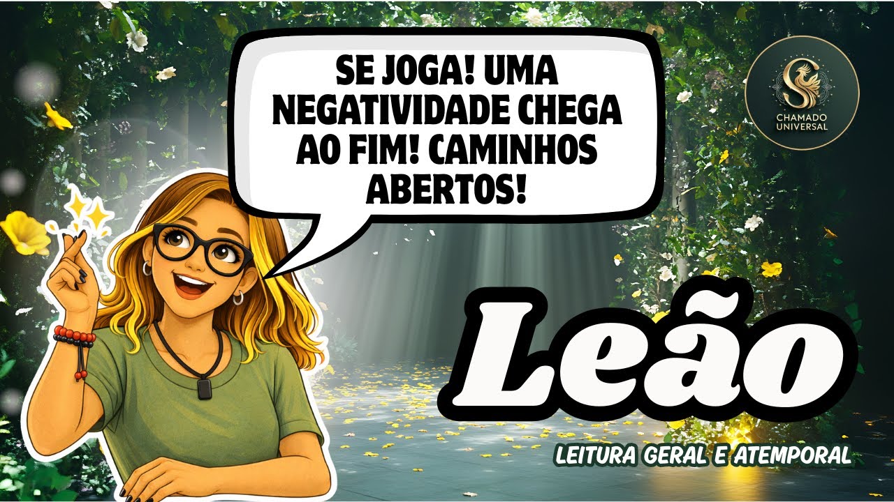 ♌ LEÃO • SE JOGA! UMA NEGATIVIDADE CHEGA AO FIM! CAMINHOS ABERTOS!