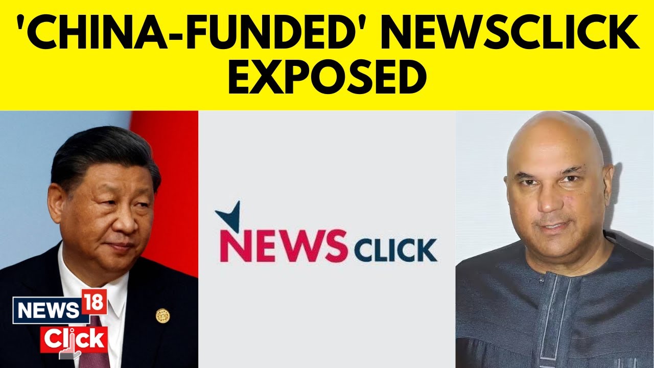 Newsclick Scandal | New York Times Report Exposes Chinese Propaganda Machinery In India | News18