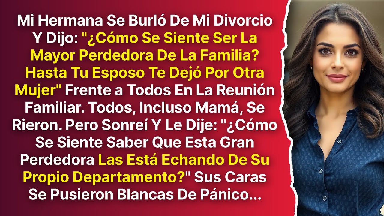 Mi Hermana Se Arrepintió De Burlarse De Mi Divorcio Y Llamarme “La Mayor Perdedora” En La Reunión...
