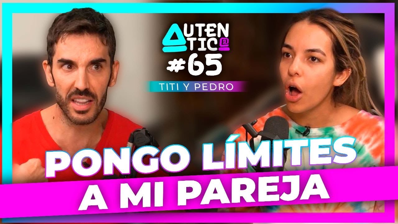 LÍMITES a mi PAREJA, INFIDELIDADES, SECRETOS | Auténtic@ #65 | Pedro Prieto