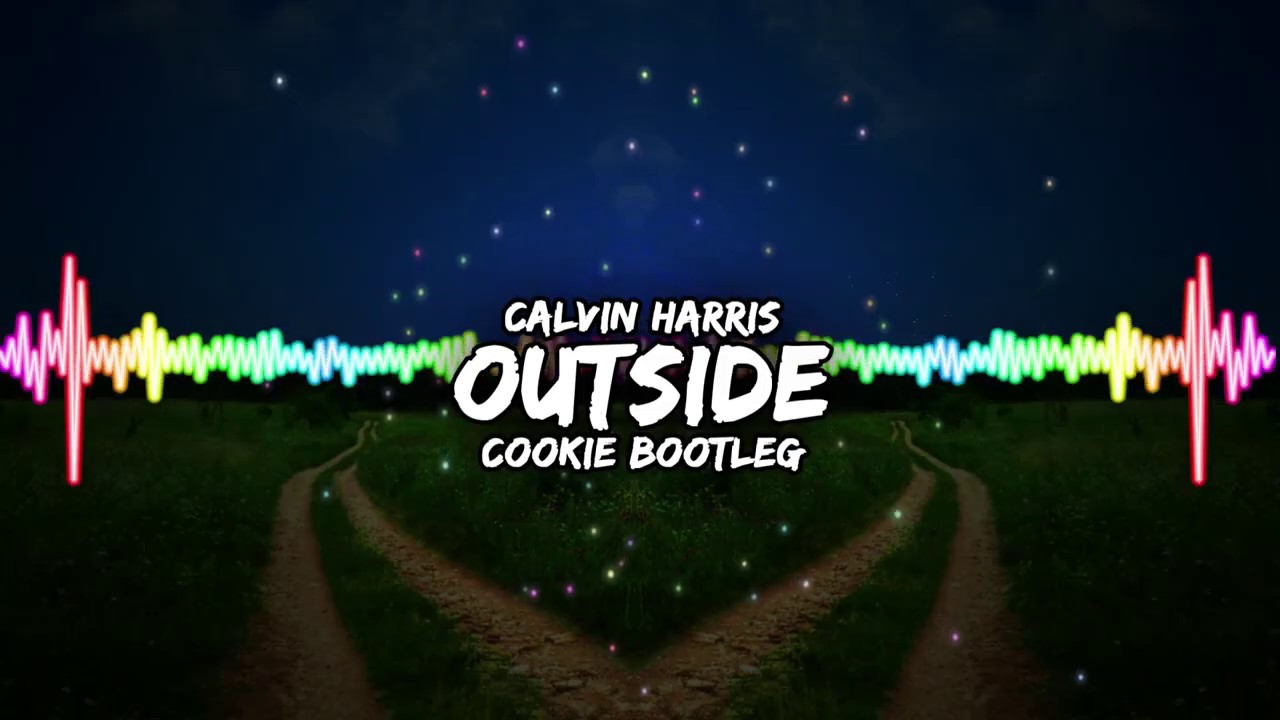 Calvin Harris feat. Ellie Goulding - Outside (Cookie Bootleg)