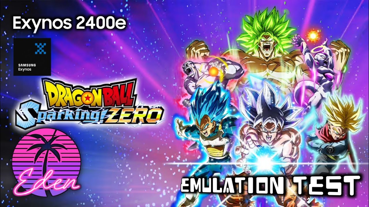 S24 FE | Exynos 2400e | DRAGON BALL: Sparking! ZERO | Eden v0.0.4-rc3 Android | Test