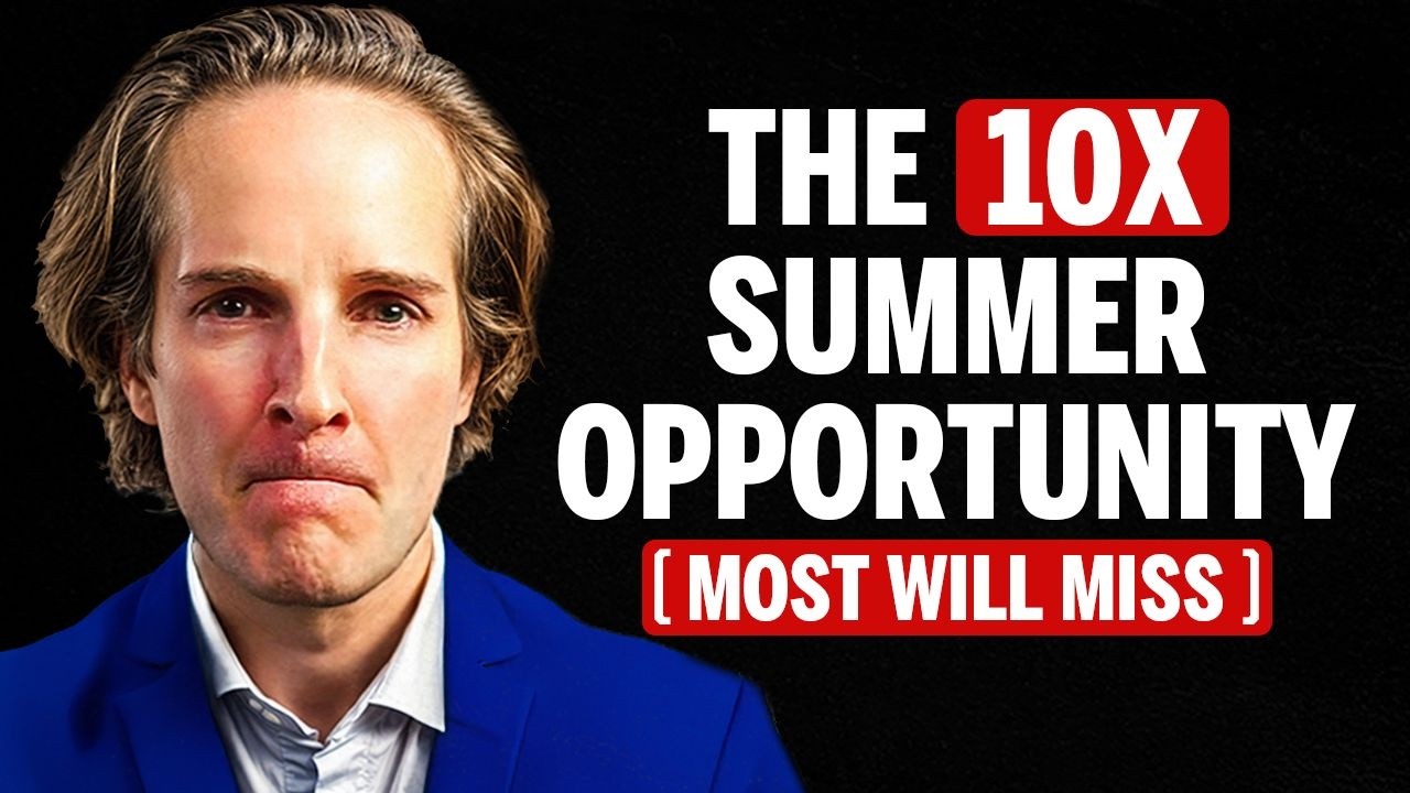 The 10X Summer Opportunity (most will miss)