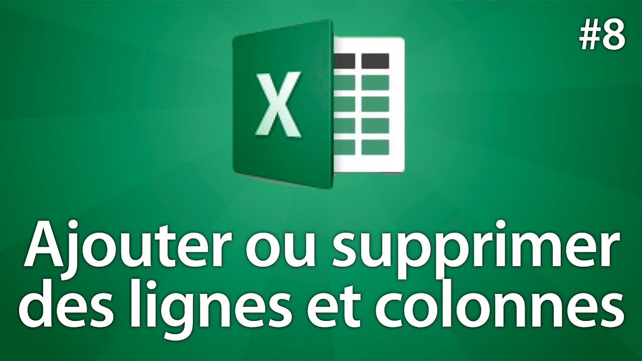 Excel 2016 - Ajouter ou supprimer des lignes et des colonnes - Tuto #8