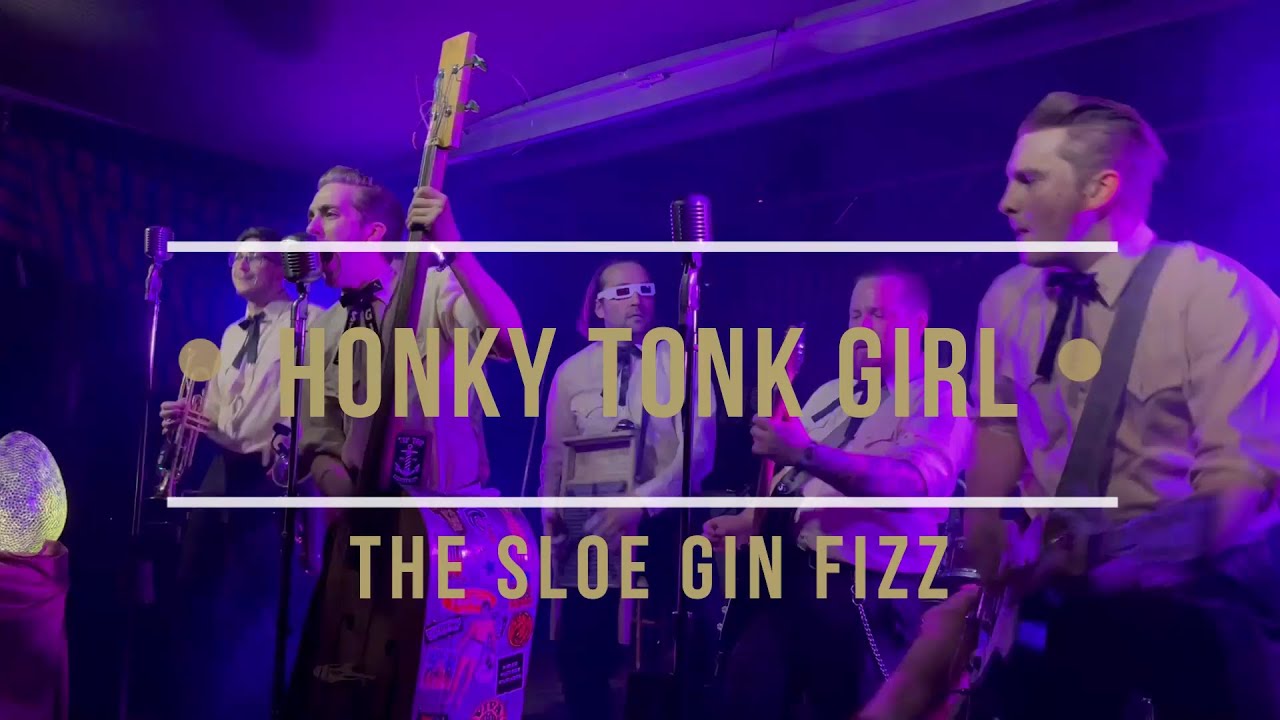 The Sloe Gin Fizz - Honky Tonk Girl