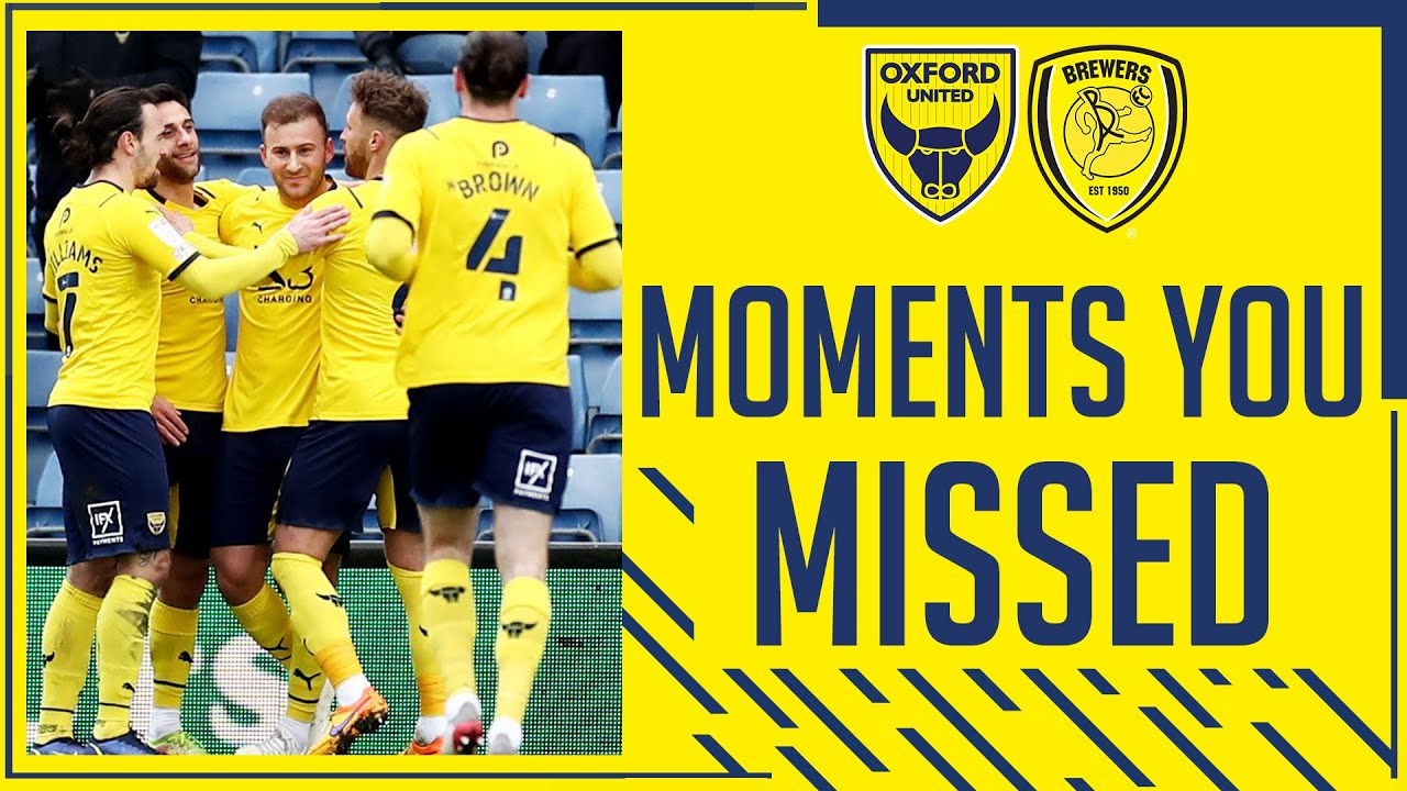 Moments You Missed | Oxford United 4-1 Burton Albion