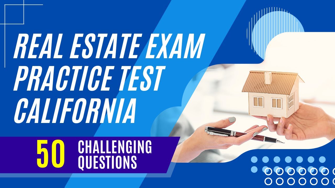 Real Estate Exam Practice Test California (50 Challenging Questions)