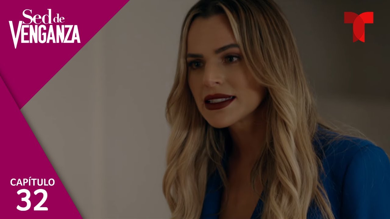 Sed de Venganza | Capítulo 32: Confesiones | Telemundo Novelas