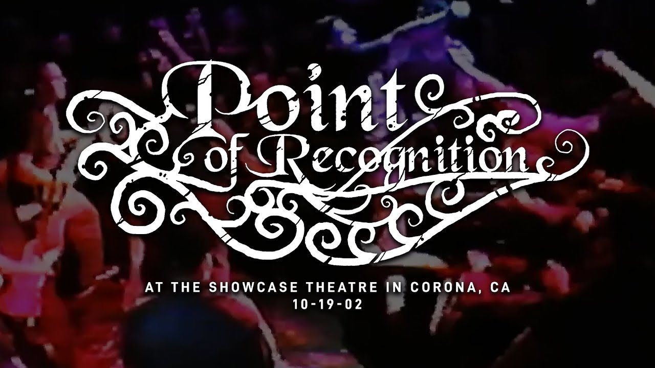 Point of Recognition (Final Show) @ Showcase Theatre in Corona, CA 10-19-02 [FULL SET]