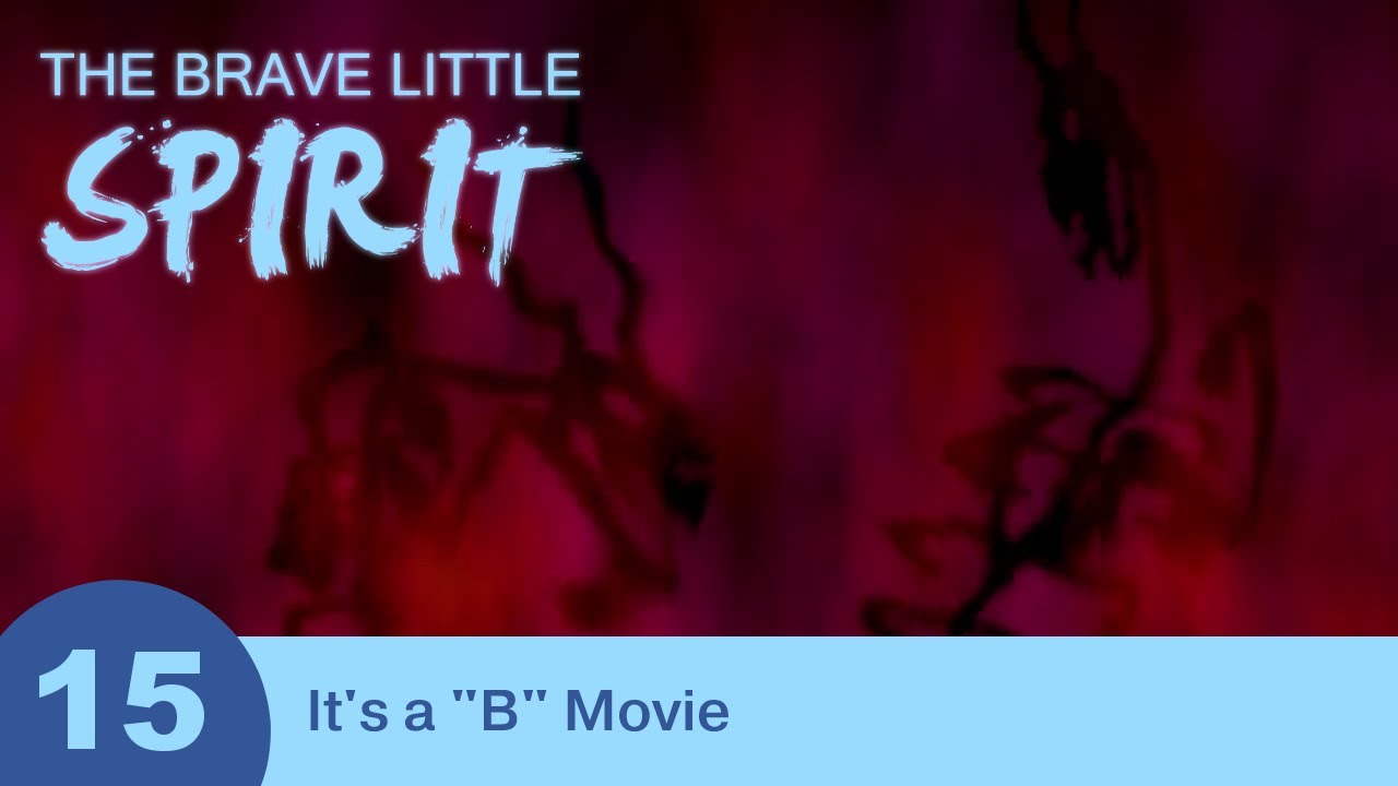 The Brave Little Spirit - Part 15 - It's a 