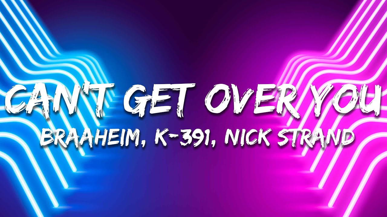 Braaheim, K-391 & Nick Strand - Can't Get Over You (Lyrics) Extended