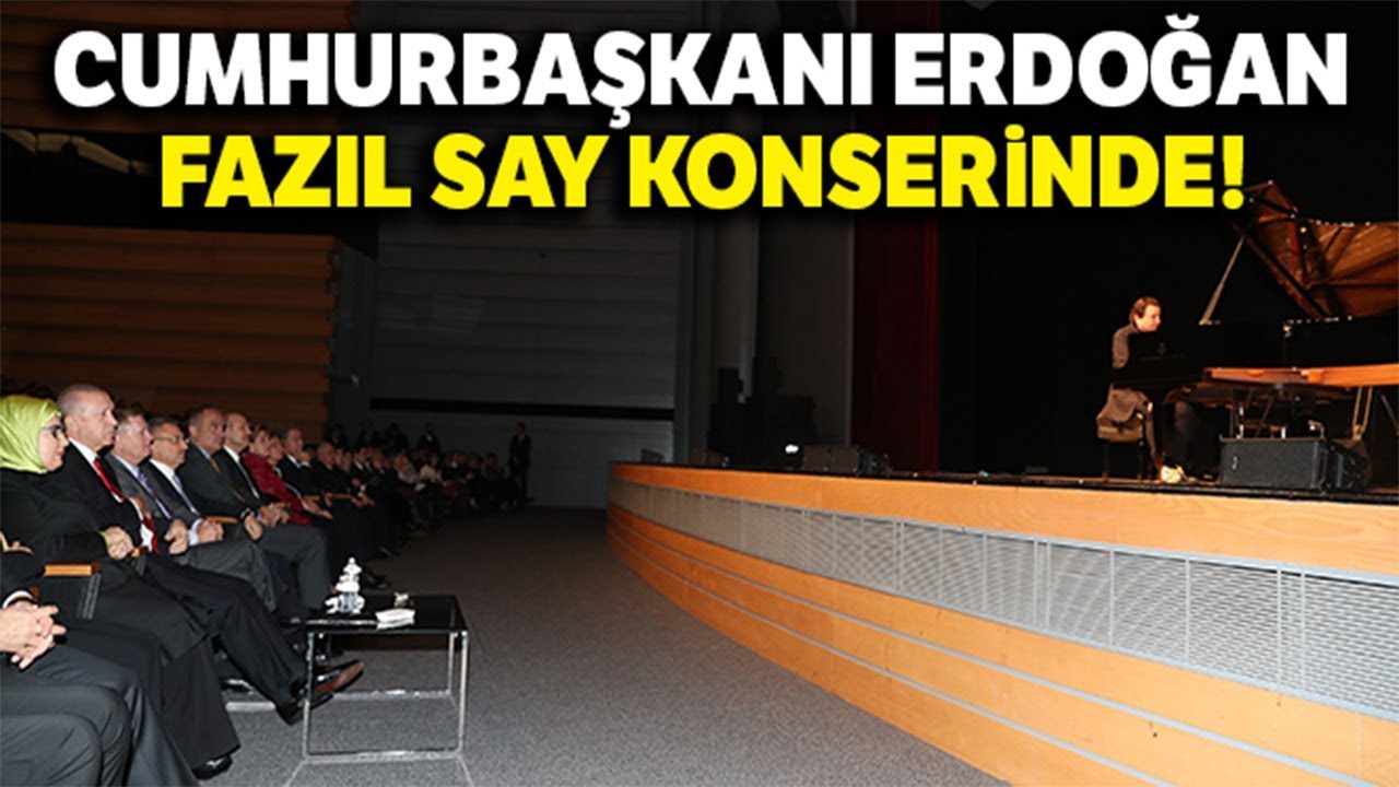 Cumhurbaşkanı Erdoğan, Fazıl Say Konserine Katıldı