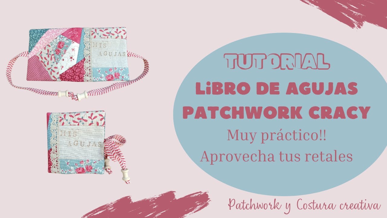 LIBRO DE AGUJAS. Técnica patchwork cracy. Aprovecha tus retales