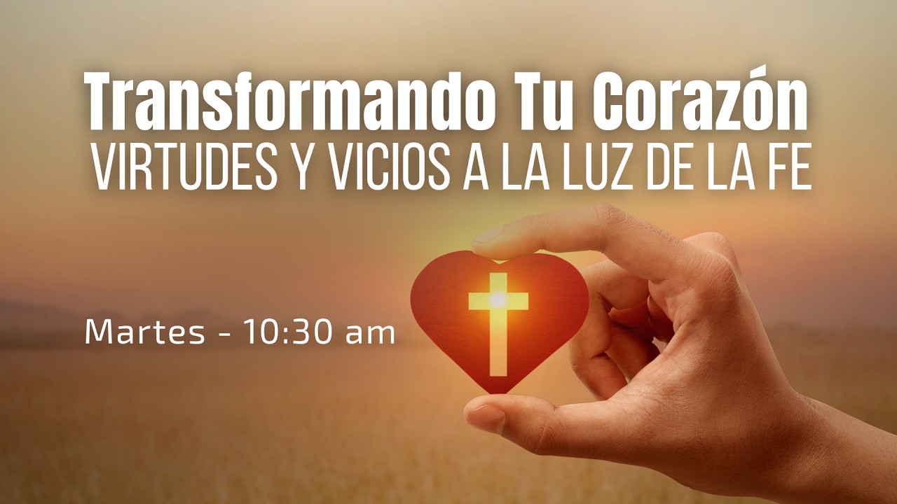 Transformando tu corazon, martes,