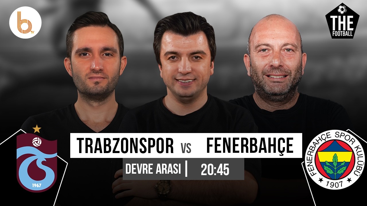 Trabzonspor 2-2 Fenerbahçe Devre Arası | Bışar Özbey, Gökhan Dinç ve Samet Süner
