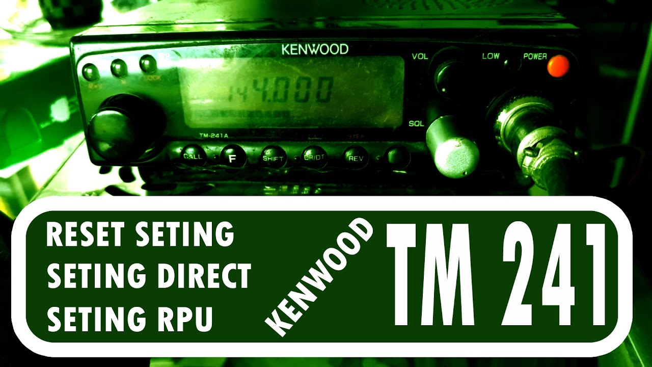 reset seting / seting direct / seting rpu kenwood tm 241 (hscounterpluss)(workgroupku)