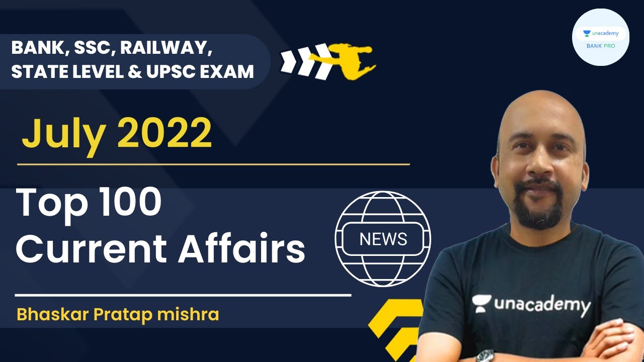 Top 100 Current Affairs of July 2022 | Bhaskar Pratap Mishra | Bank Pro