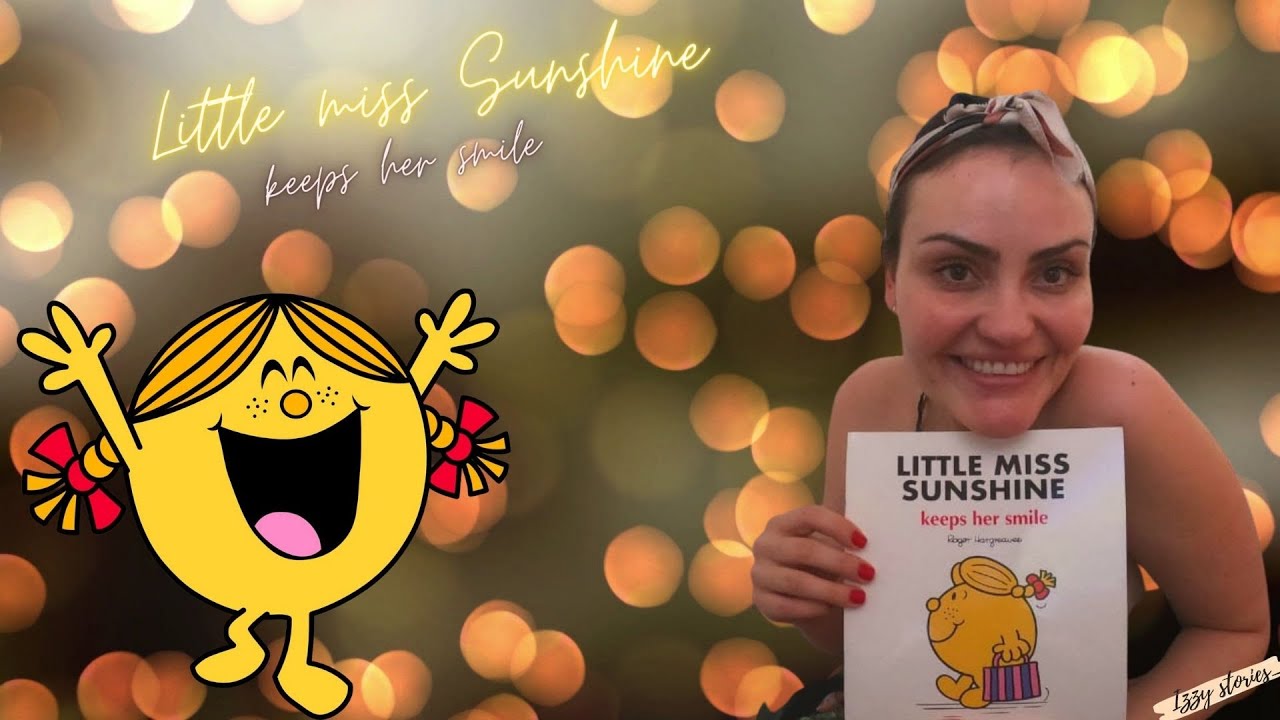 Little Miss Sunshine. Read Aloud by Izzy