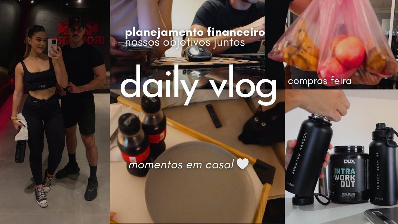 DAILY VLOG | ROTINA DE CASAL, METAS FINANCEIRAS, OBJETIVOS JUNTOS, TREINO