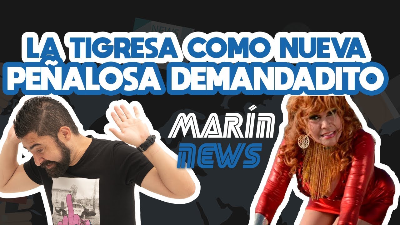 LA TIGRESA COMO NUEVA, PEÑALOSA DEMANDADITO / MARÍN NEWS 64