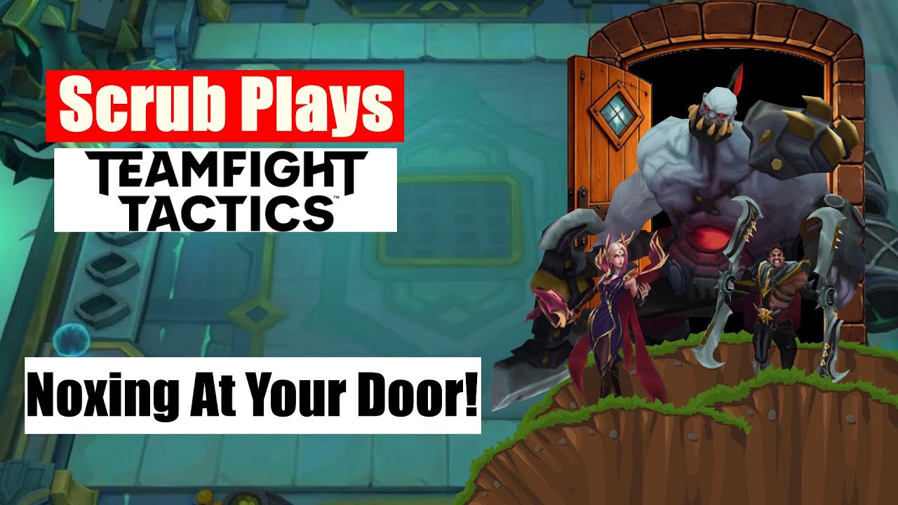 Scrub Plays TFT: Noxing at your door