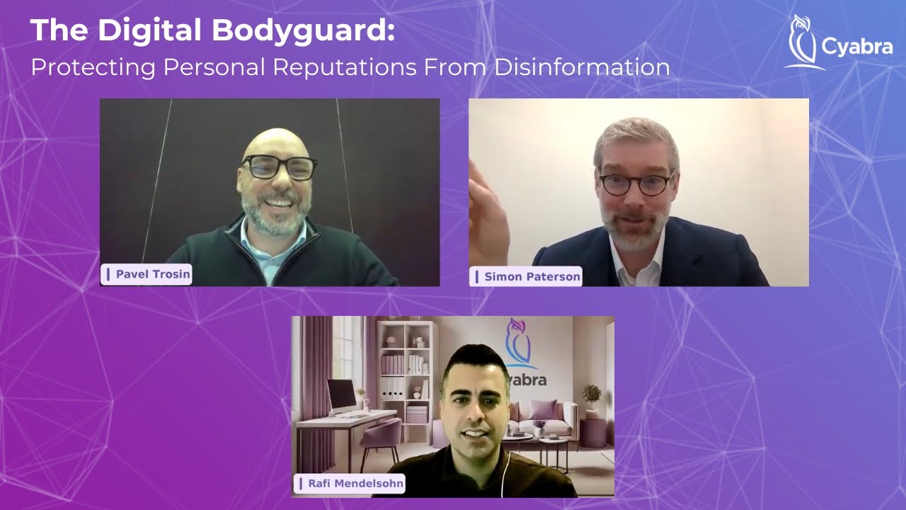 Cyabra Live Panel: The Digital Bodyguard: Protecting Personal Reputations From Disinformation