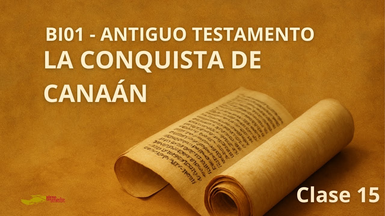 Antiguo Testamento - Clase 15 - La conquista de la tierra de Canaá