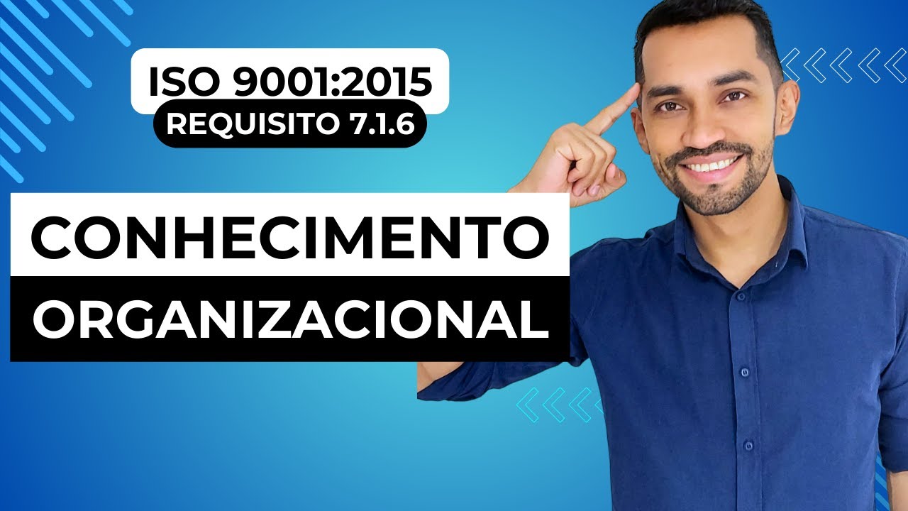 ISO 9001:2015 - Conhecimento Organizacional (Requisito 7.1.6)