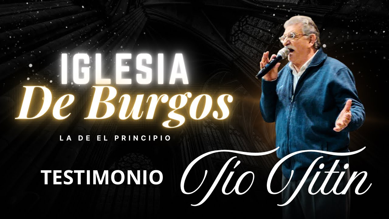 Transmisión en directo de Iglesia de burgos Testimonio Tío Titin 