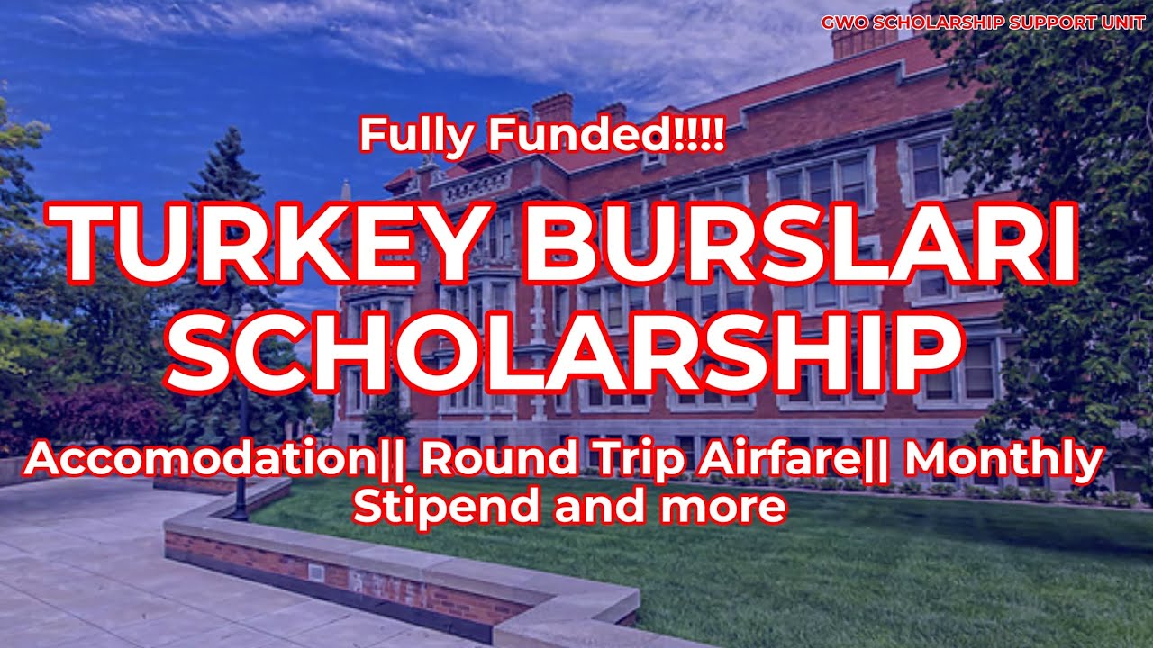 TURKEY BURSLARI SCHOLARSHIP || Undergrads, Masters, PhD 