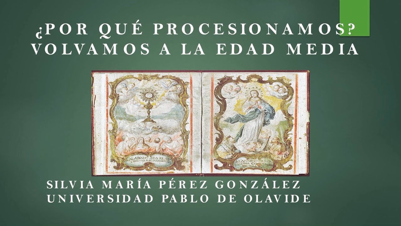 ¿POR QUE PROCESIONAMOS? VOLVAMOS A LA EDAD MEDIA. Silvia María Pérez González