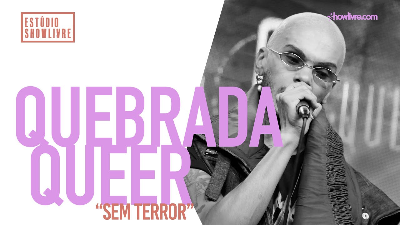 Quebrada Queer - Sem Terror - Ao Vivo no Est&uacute;dio Showlivre 2019