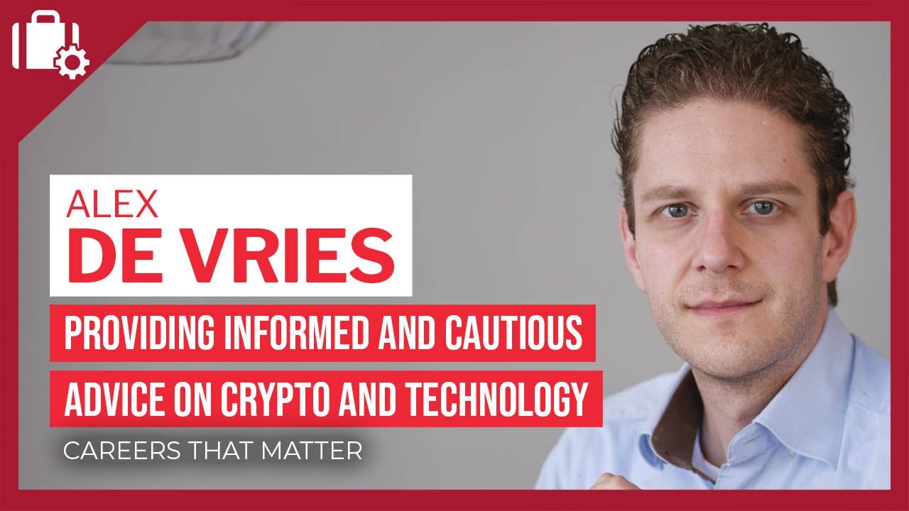 Careers That Matter: Alex de Vries (advisor for cryptocurrency and digital economy)