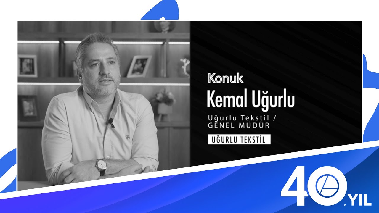 Kemal Uğurlu | Uğurlu Tekstil Genel Müdür #Eliar 40. Yıl Özel Söyleşileri