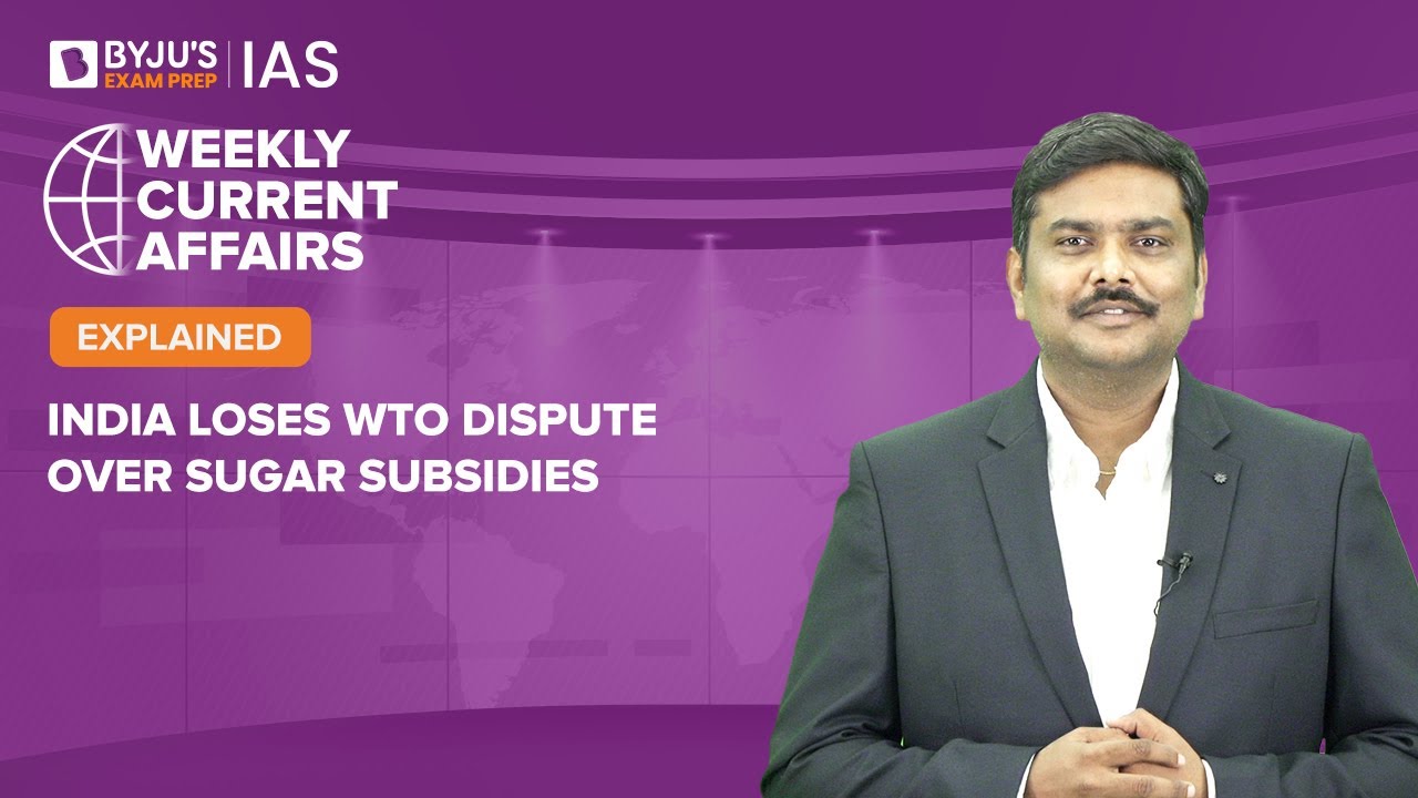 India loses WTO dispute over sugar subsidies | UPSC Prelims & Mains 2023-2024 | BYJU'S IAS Prep