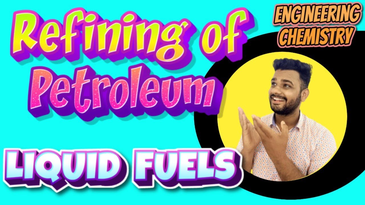 Refining of Petroleum in engineering chemistry | LIQUID FUELS | Composition of Petroleum