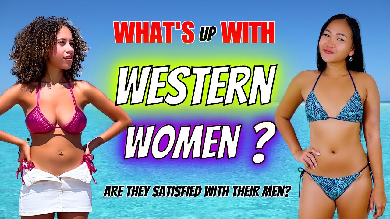 What's up With Western Women?  Are They Satisfied With Men?