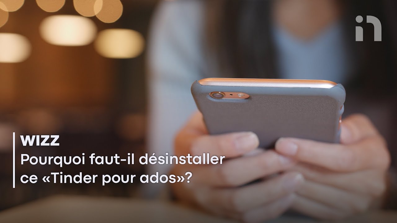 Wizz: pourquoi faut-il désinstaller immédiatement le «Tinder pour ados»?