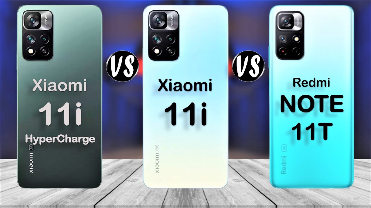 Xiaomi 11i HyperCharge vs Xiaomi 11i vs Redmi Note 11T