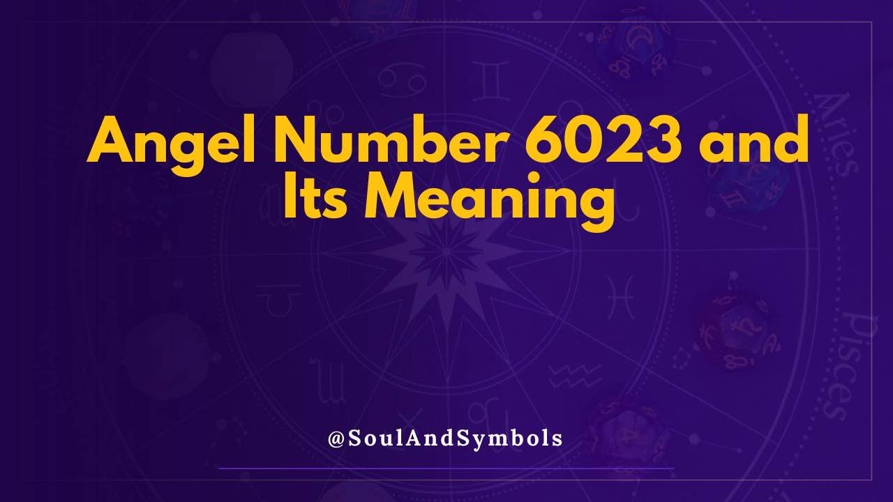 Angel Number 6023 and Its Meaning | Seeing 6023? 🌟