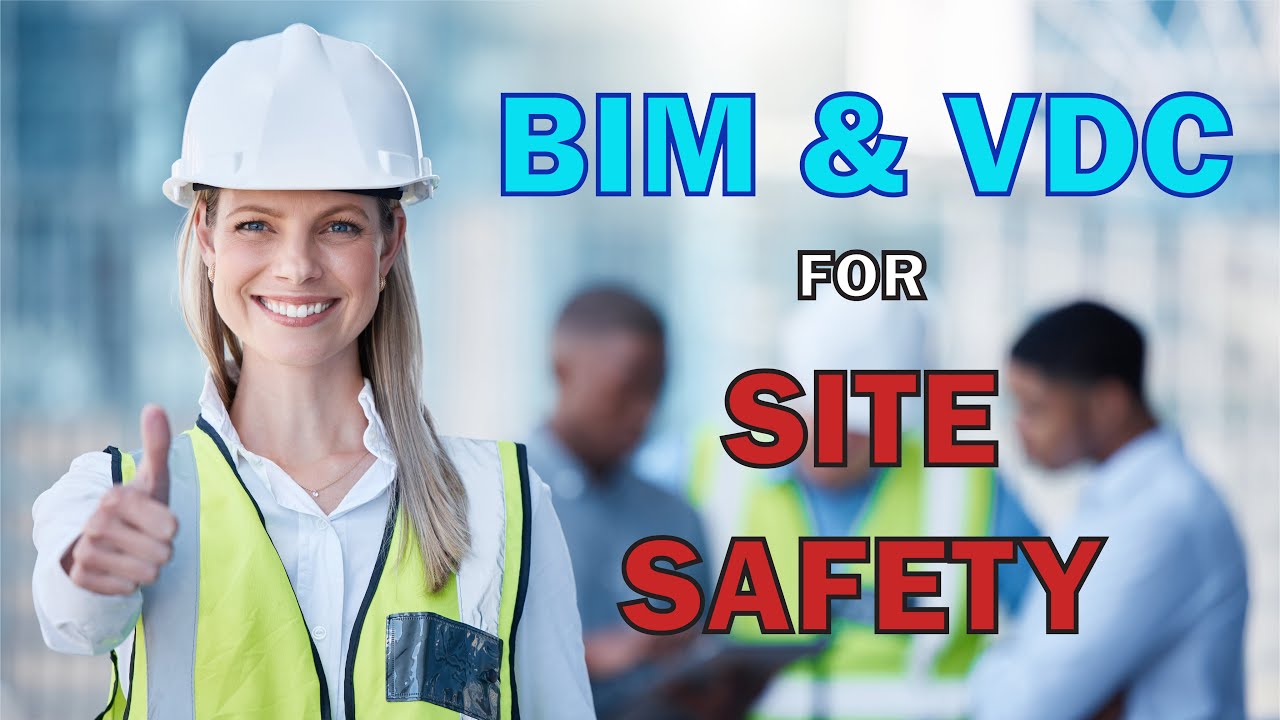 BIM & VDC For Site Safety Explained - Overview, Applications & Benefits