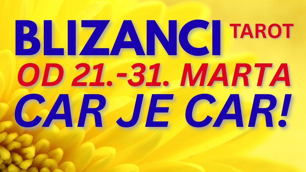 BLIZANCI ♊ CAR JE CAR!  - TAROT OTVARANJE ZA PERIOD OD 21. DO 31. MARTA 2026. GODINE ❤️