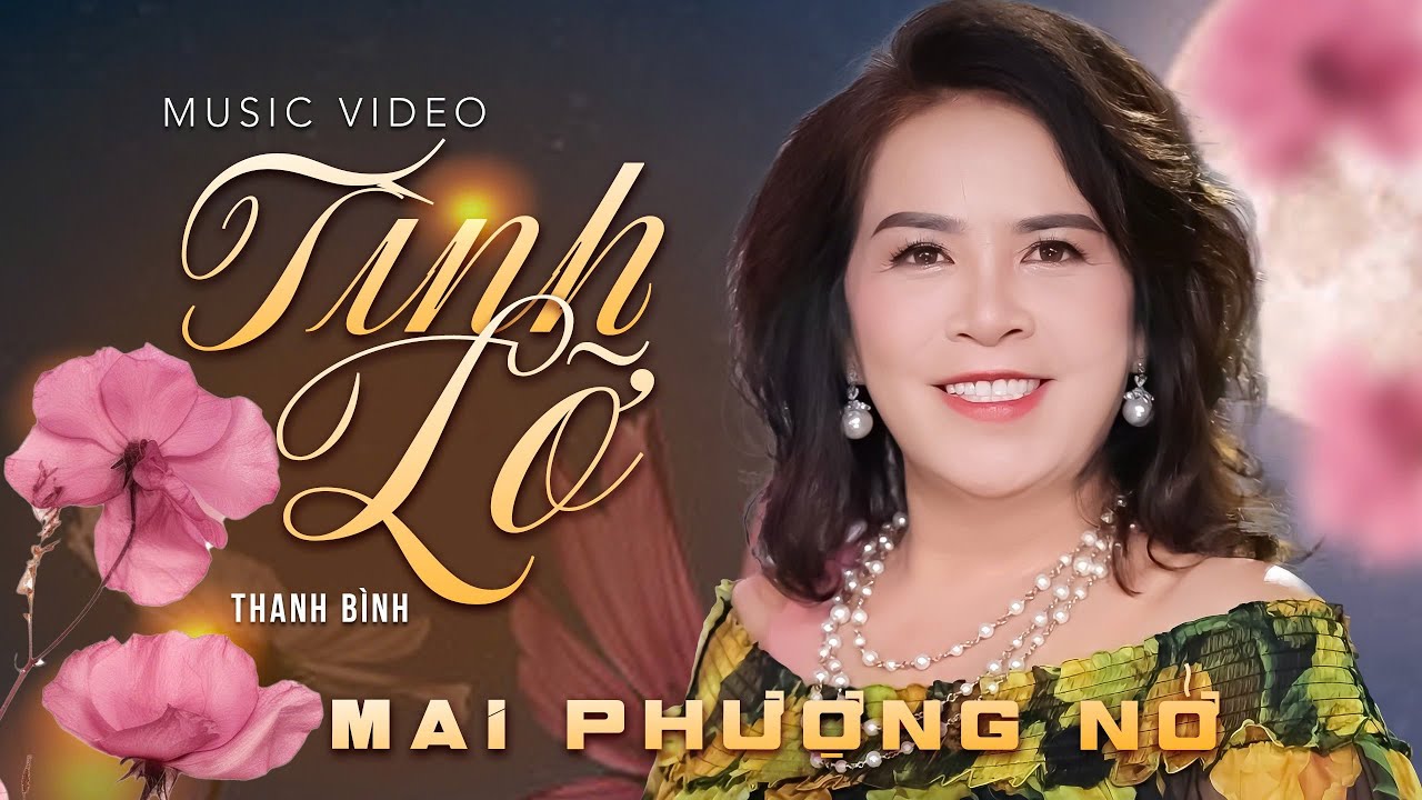TÌNH LỠ - Sáng tác THANH BÌNH - Tiếng hát đầy tự sự làm triệu con tim say đắm MAI PHƯỢNG NỞ