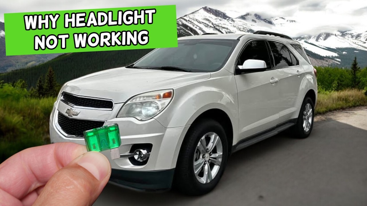 Why Headlight Does Not Work CHEVROLET EQUINOX 2010 2011 2012 2013 2014 2015 2016 2017